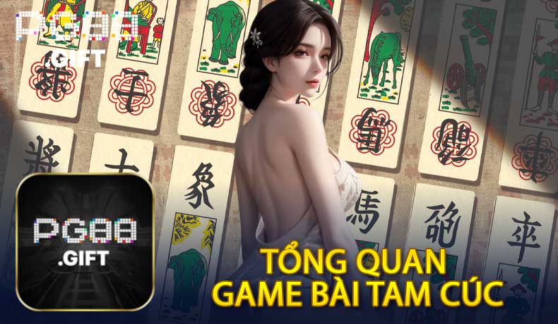 Tổng Quan Game Bài Tam Cúc